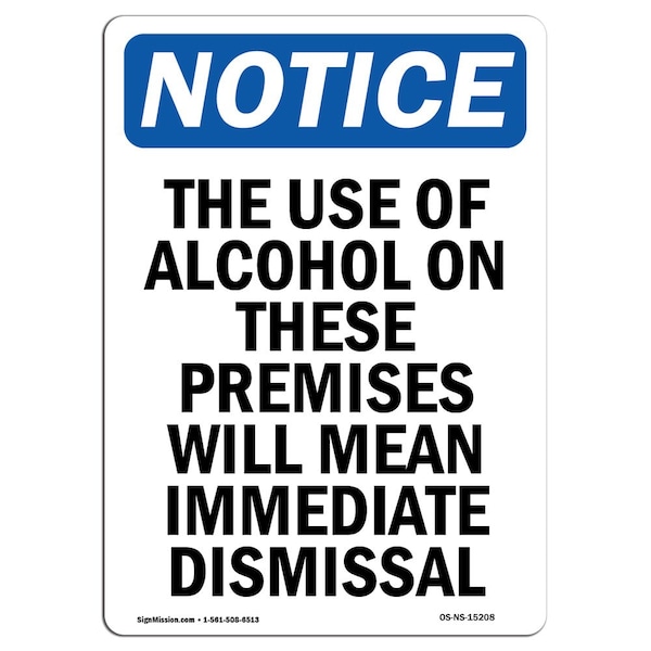Safety Sign, OSHA Notice, 18" Height, NOTICE Alcohol On Premises Immediate Dismissal Sign, Portrait